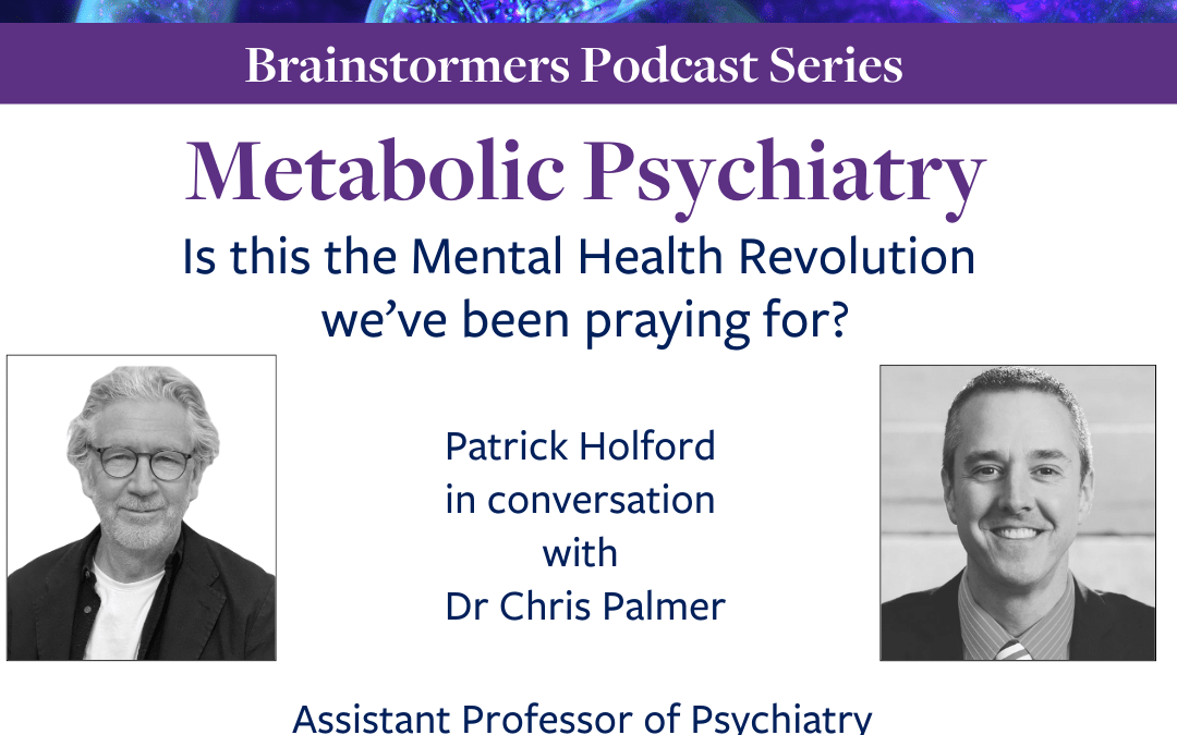 Patrick Holford: Simple Wisdom for a Healthy Life | Metabolic Psychiatry: Is this the Mental Health Revolution that we’ve been praying for?